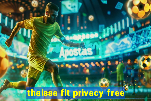 thaissa fit privacy free